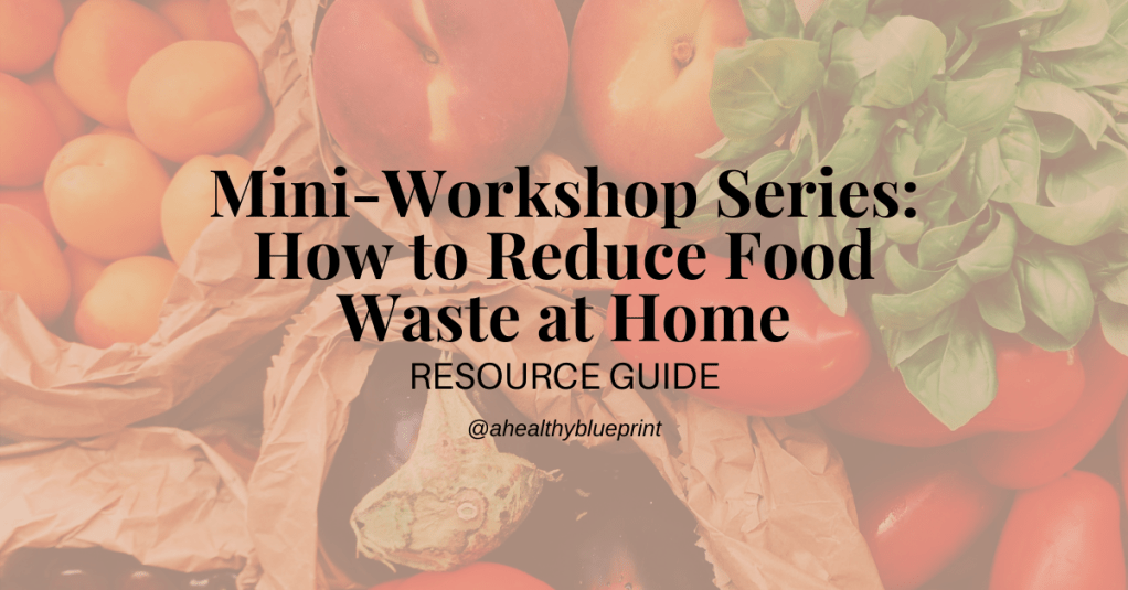 How to Reduce Food Waste at Home:&nbsp;Resources